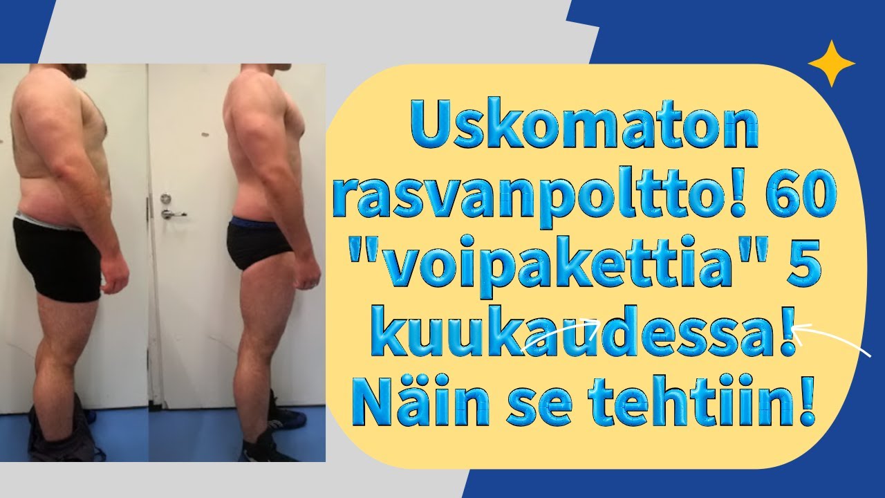 Uskomaton rasvanpoltto 30 kg / 60 
