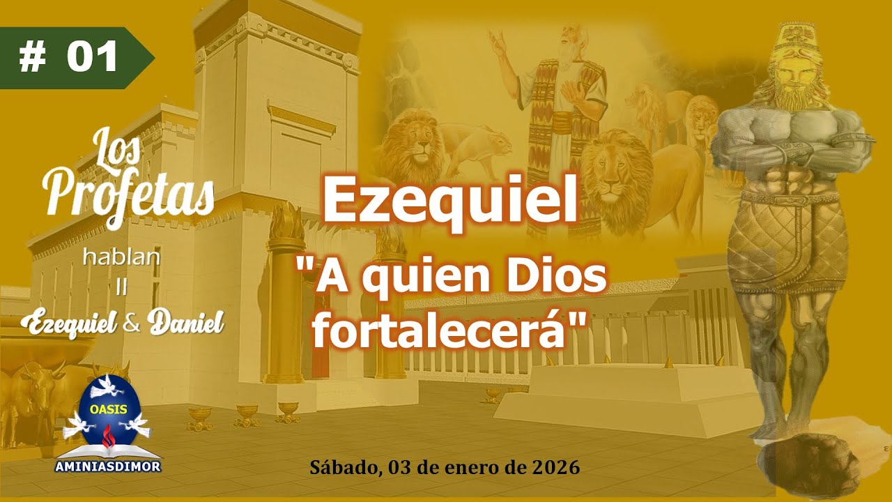 LES 01 EZEQUIEL A QUIEN DIOS FORTALECERÁ / LOS PROFETAS HABLAN II – EZEQUIEL & DANIEL