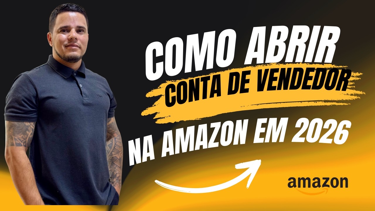 Como abrir conta de vendedor na Amazon 2026 