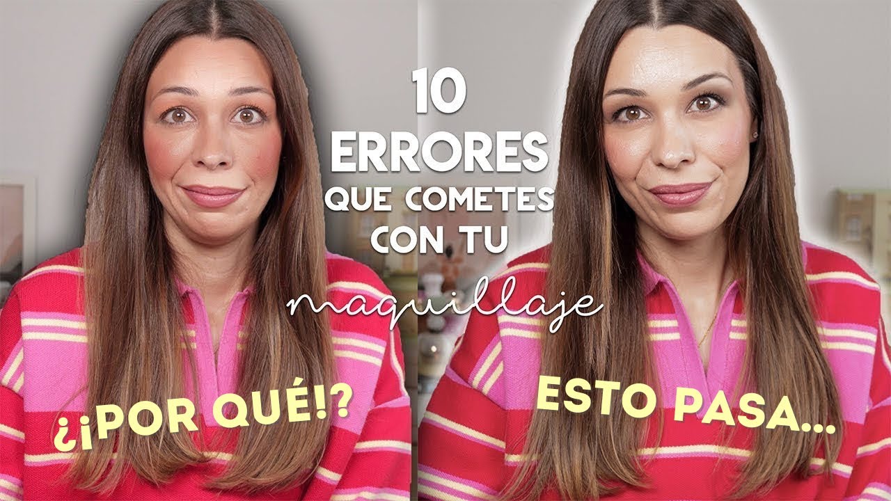10 Errores de Maquillaje MUY Comunes y Cómo Evitarlos