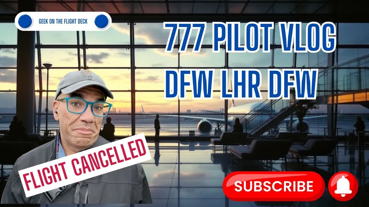 777 Pilot VLOG- DFW LHR DFW....When a flight cancels.....it helps to be on reserve