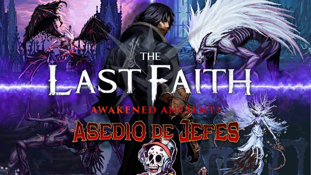 💥BOSS RUSH SIN PARAR | THE LAST FAITH AWAKENED ANCIENTS💥