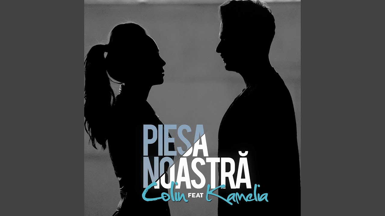 Piesa Noastră (feat. Kamelia)