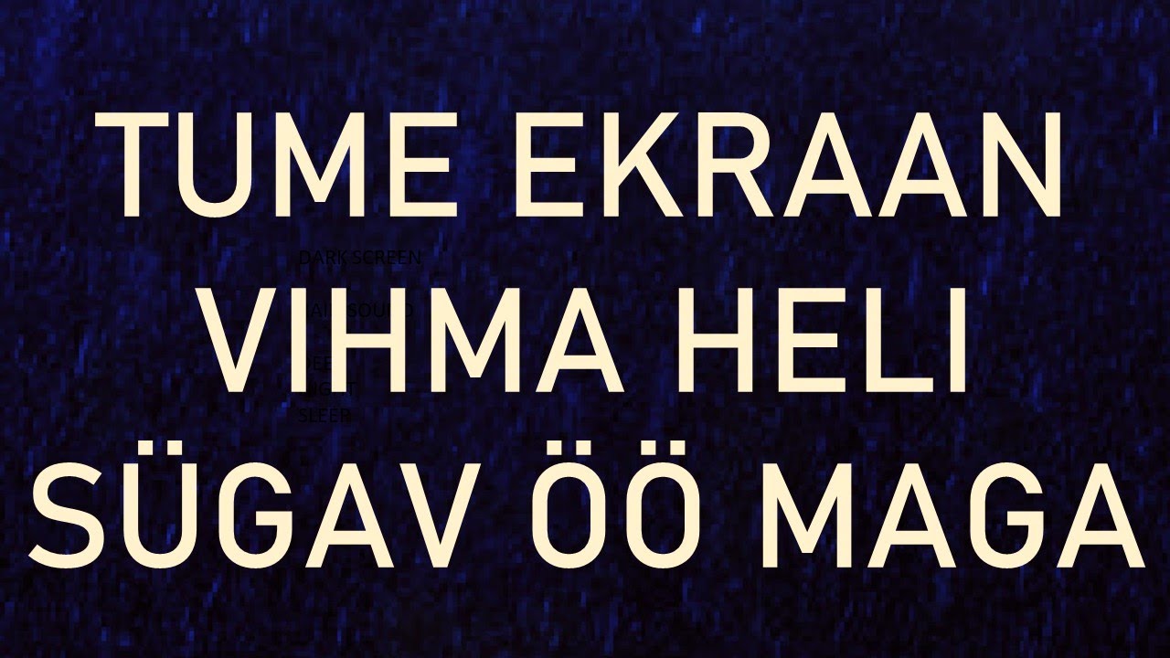 TUME EKRAAN VIHMA HELI S&Uuml;GAV &Ouml;&Ouml; MAGA #eestlane #vihm #vihmahelid #s&uuml;gav uni #estonian