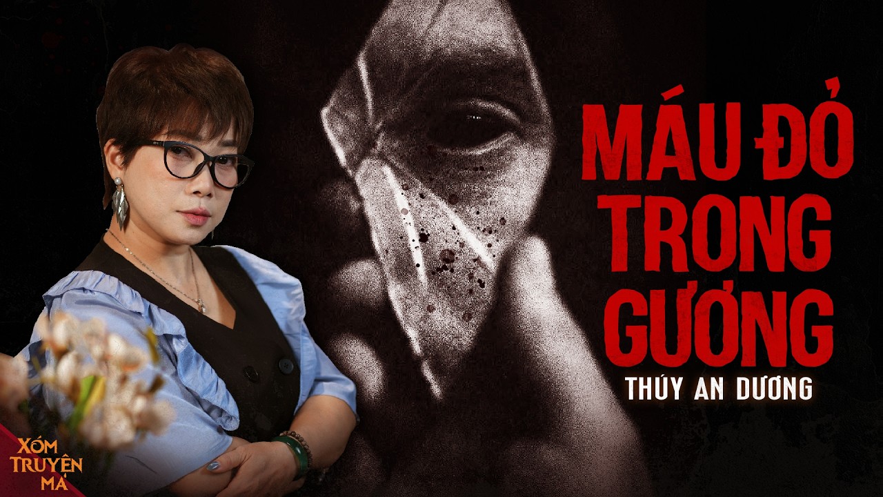 MÁU ĐỎ TRONG GƯƠNG - Khi Con Người Yêu Đương Theo Cách Tàn Nhẫn Nhất | Xóm Truyện Ma