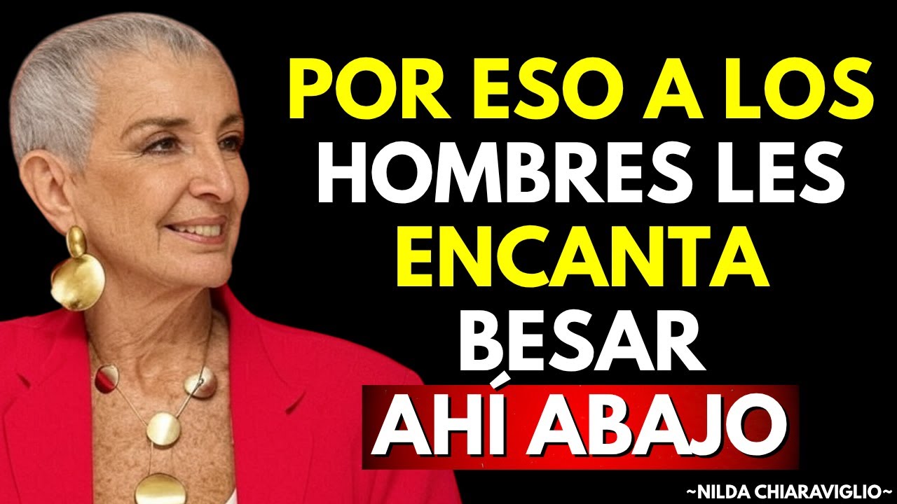 Por Qué a los Hombres Les Encanta Besar Ahí Abajo (lo Que Significa Para Ellos) | Nilda Chiaraviglio