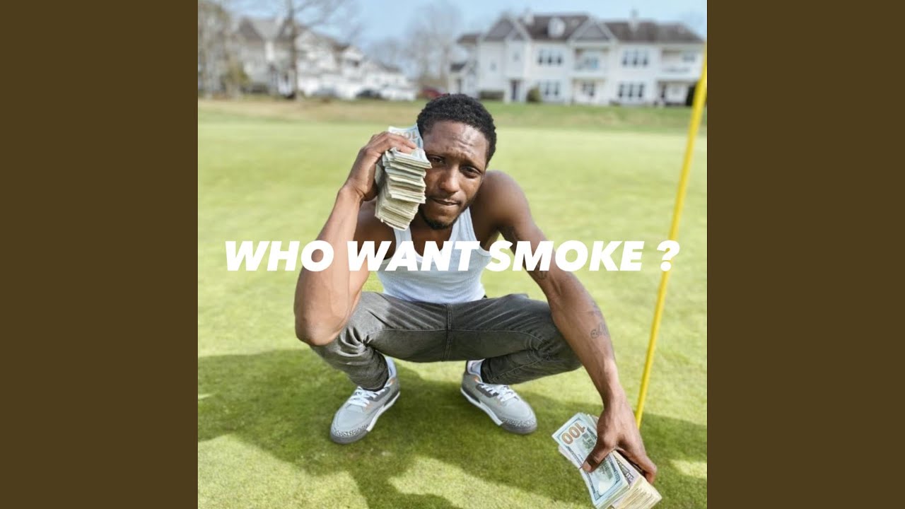 Who Want Smoke
