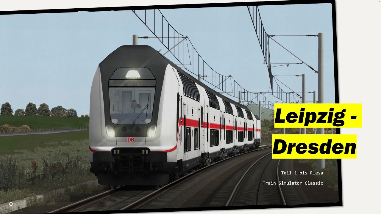 Im IC2 von Leipzig nach Dresden  / Train Simulator Classic