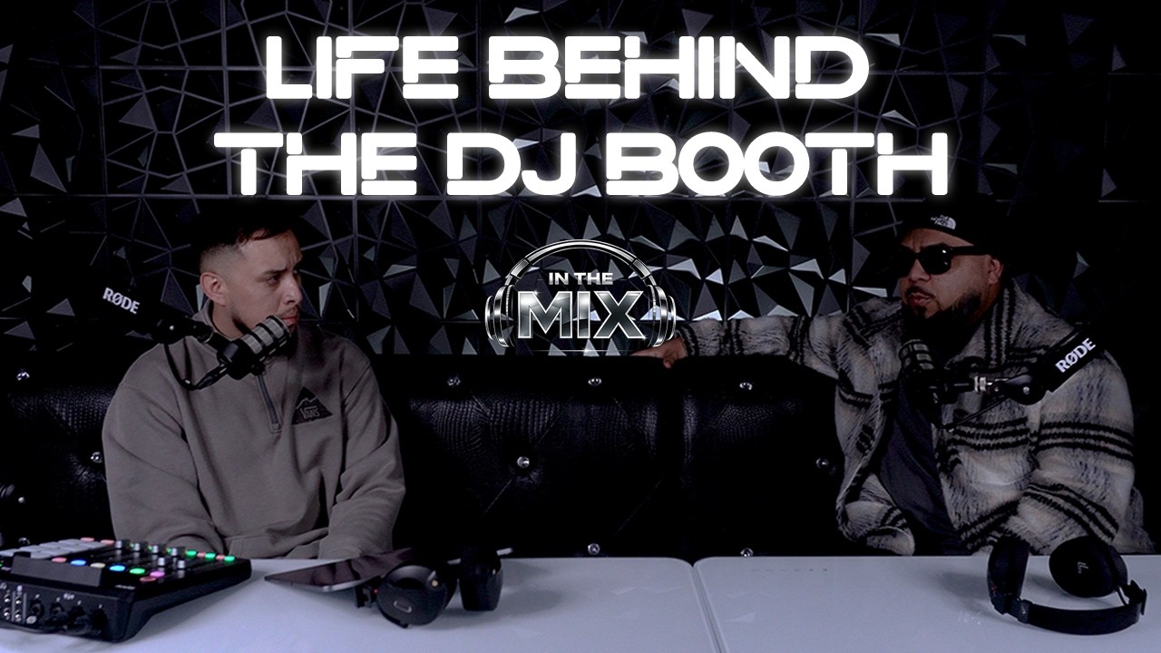 Life Behind The DJ Booth | In The Mix Ep.5