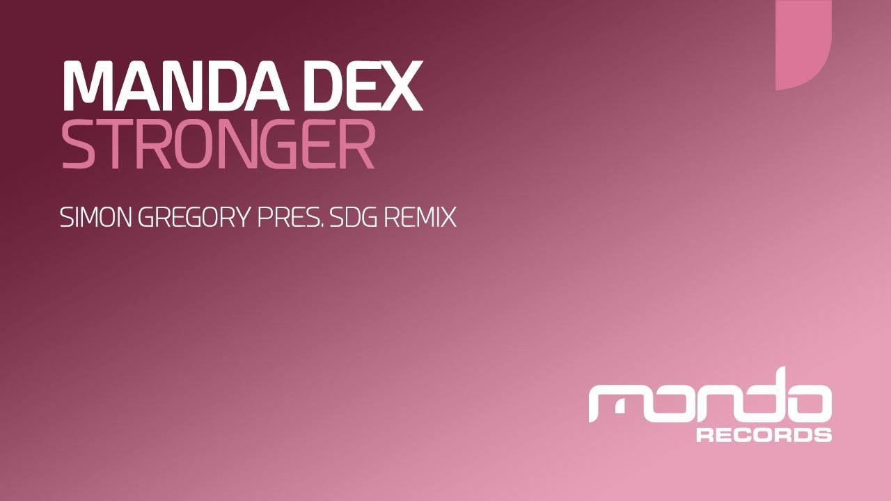 Manda Dex - Stronger (Simon Gregory pres. SDG Remix) [Mondo Records]