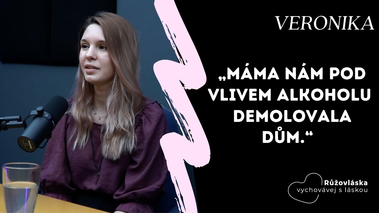 TRAUMA Z DĚTSTVÍ #7 l Veronika: „ Máma nám pod vlivem alkoholu demolovala dům.“