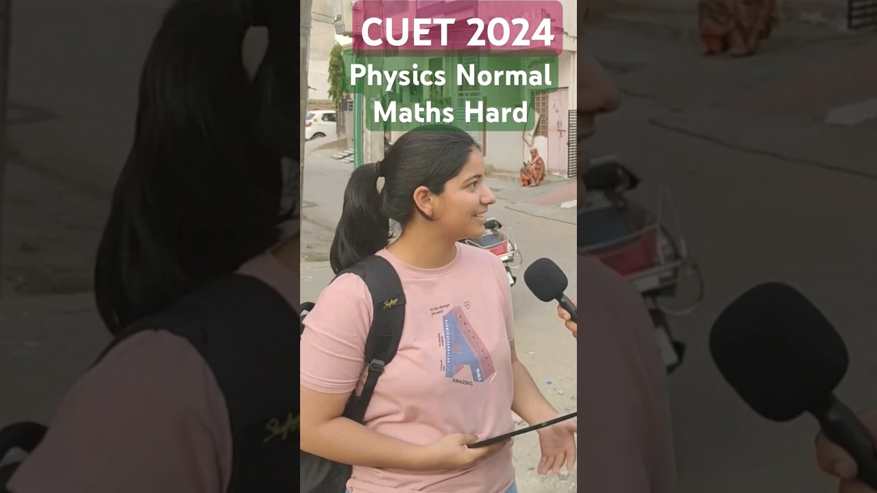 CUET 2024 I student review I PHYSICS & MATHS PAPER LEVEL #cuet #cuet2024 #students #review