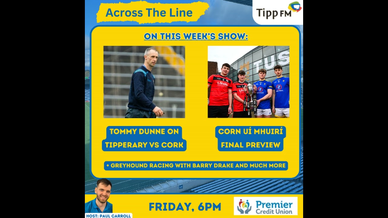 Tommy Dunne on Tipp vs Cork + Corn Uí Mhuirí final preview - Across The Line February 6th 2026