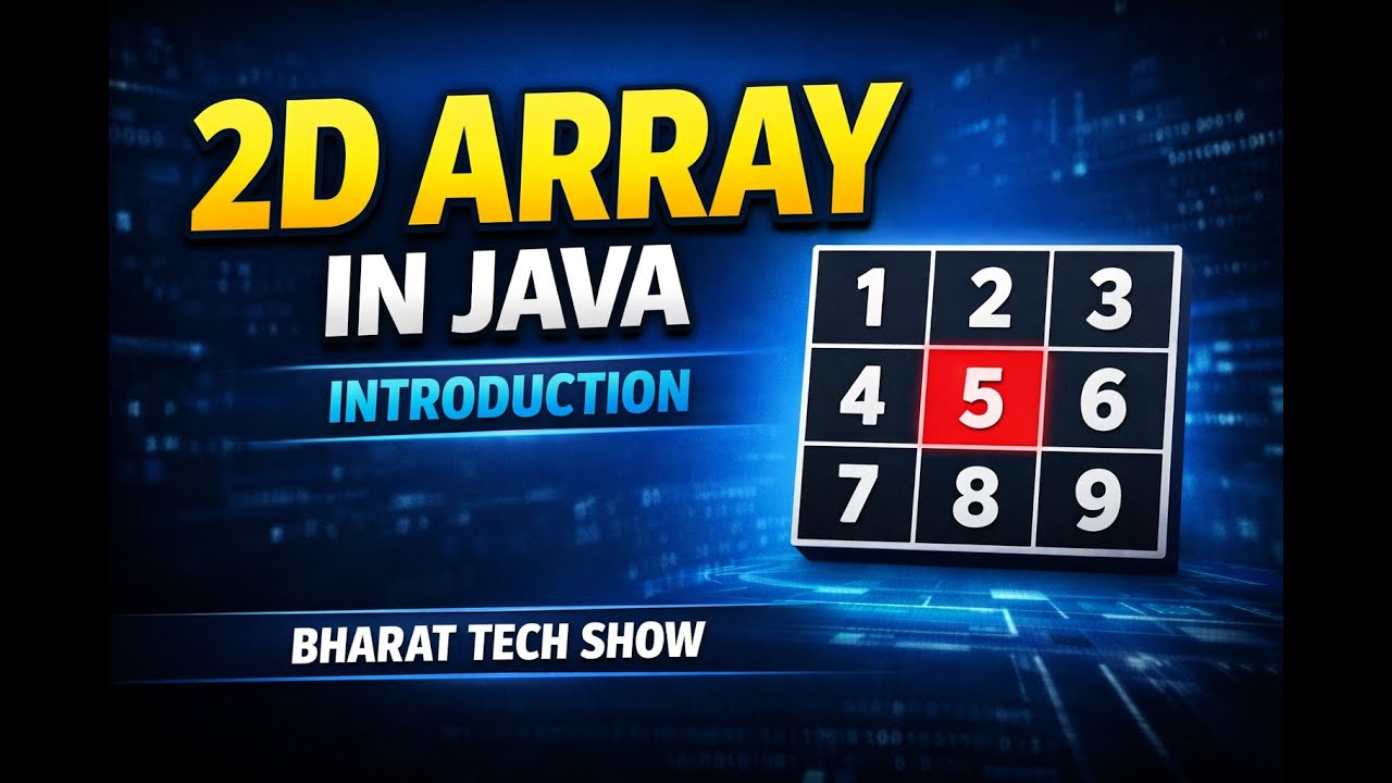 INTRODUCTION OF 2D ARRAY IN JAVA | BHARAT TECH SHOW