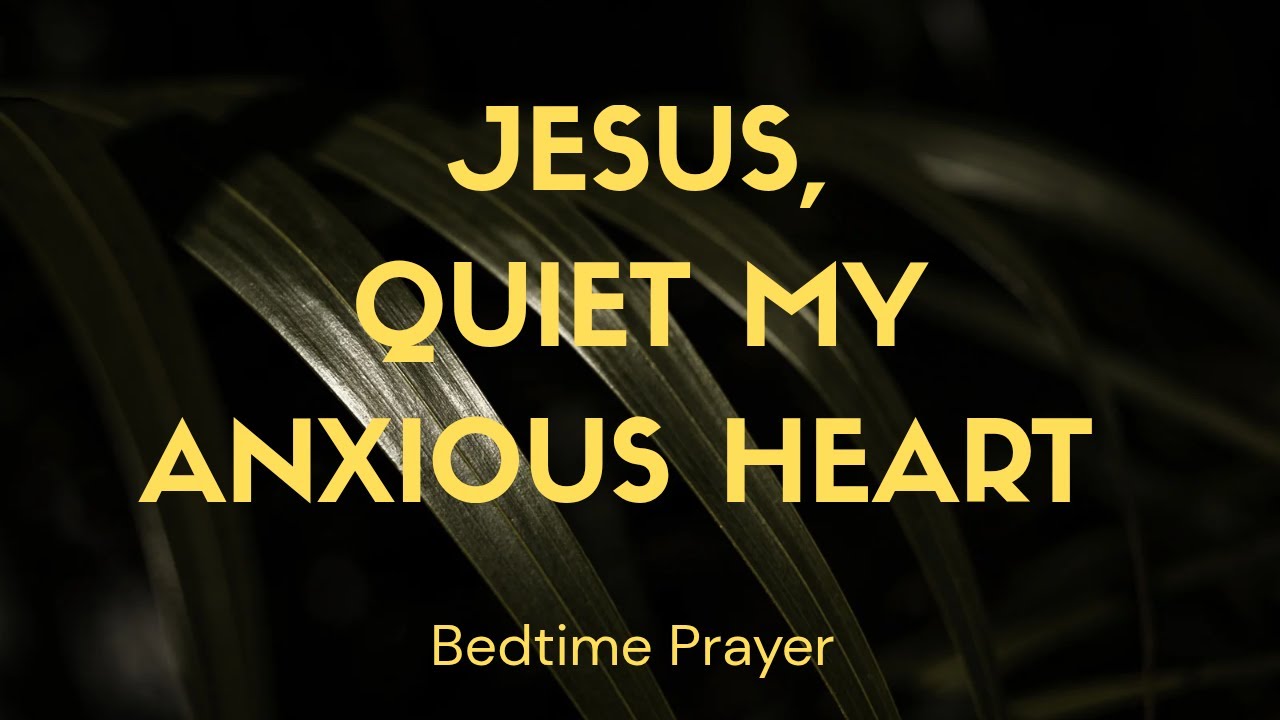 Lord, Break Any Chain Of Fear And anxiety, And Fill My Heart With Your Peace.| Bedtime Prayer