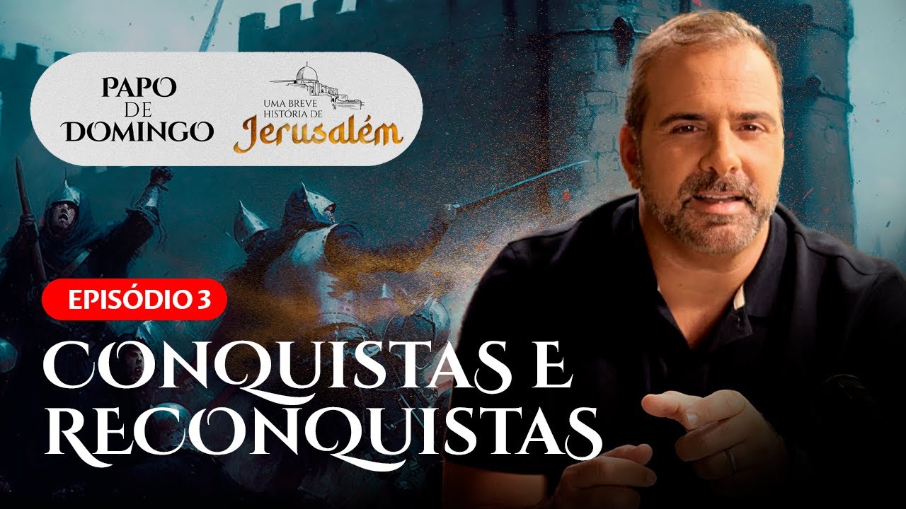 CONQUISTAS E RECONQUISTAS - Episódio 3 - Uma Breve História de Jerusalém
