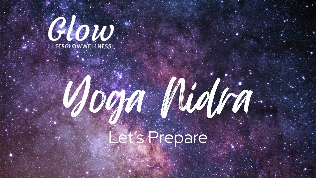 Glow™ Yoga Nidra Let's Prepare