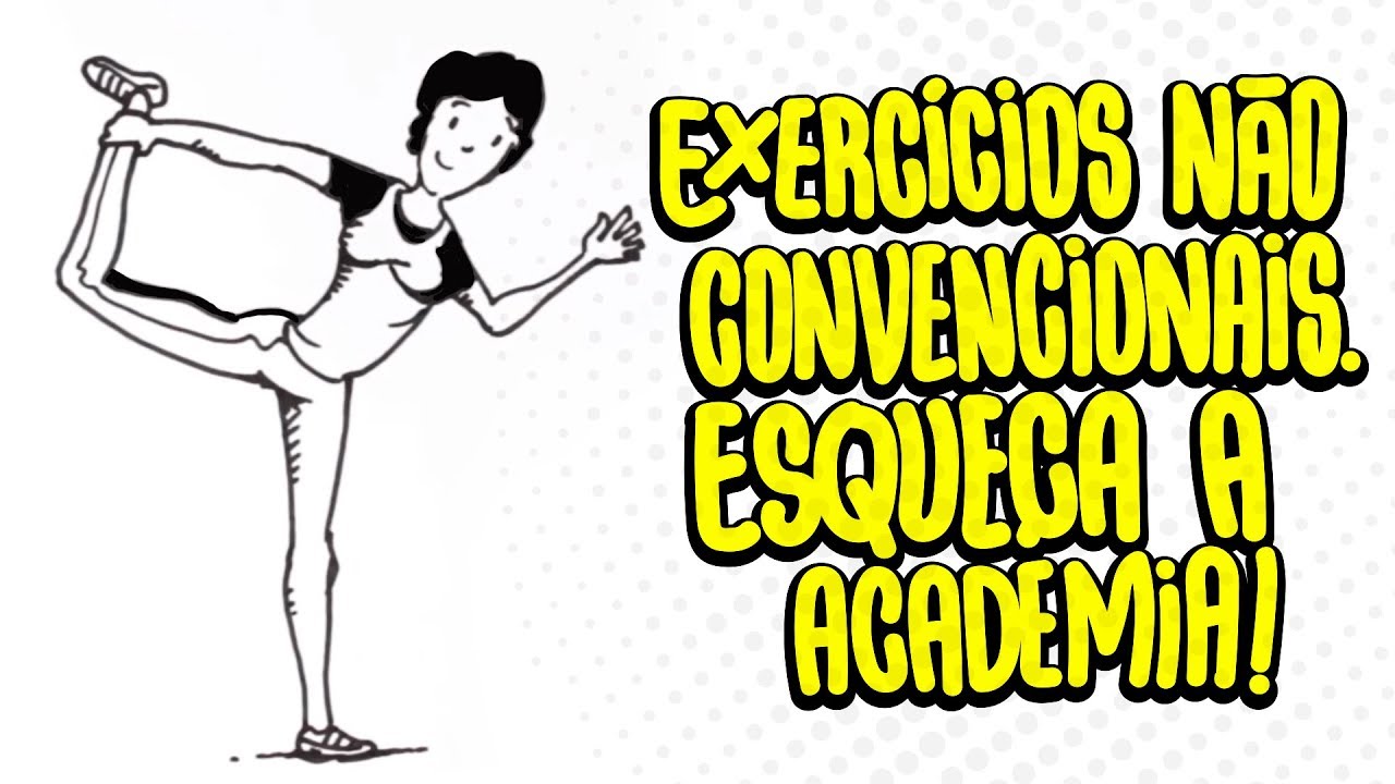 Os BENEFÍCIOS de EXERCÍCIOS NÃO CONVENCIONAIS. Esqueça a ACADEMIA (se quiser!) AUTORIDADE FITNESS