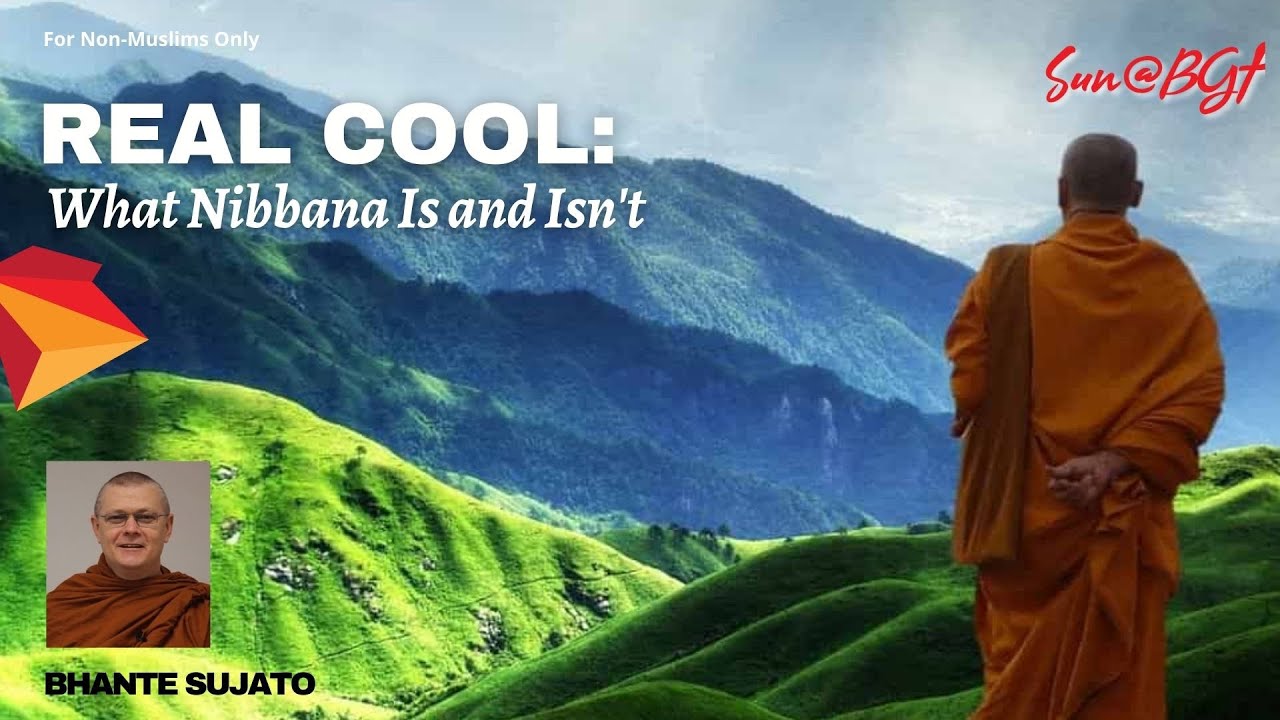 REAL COOL NIBBANA What It Is and Isn't by Bhante Sujato 20210718