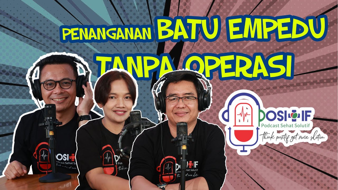 Penanganan Batu Empedu Tanpa Operasi | PODCAST POSITIF # 57