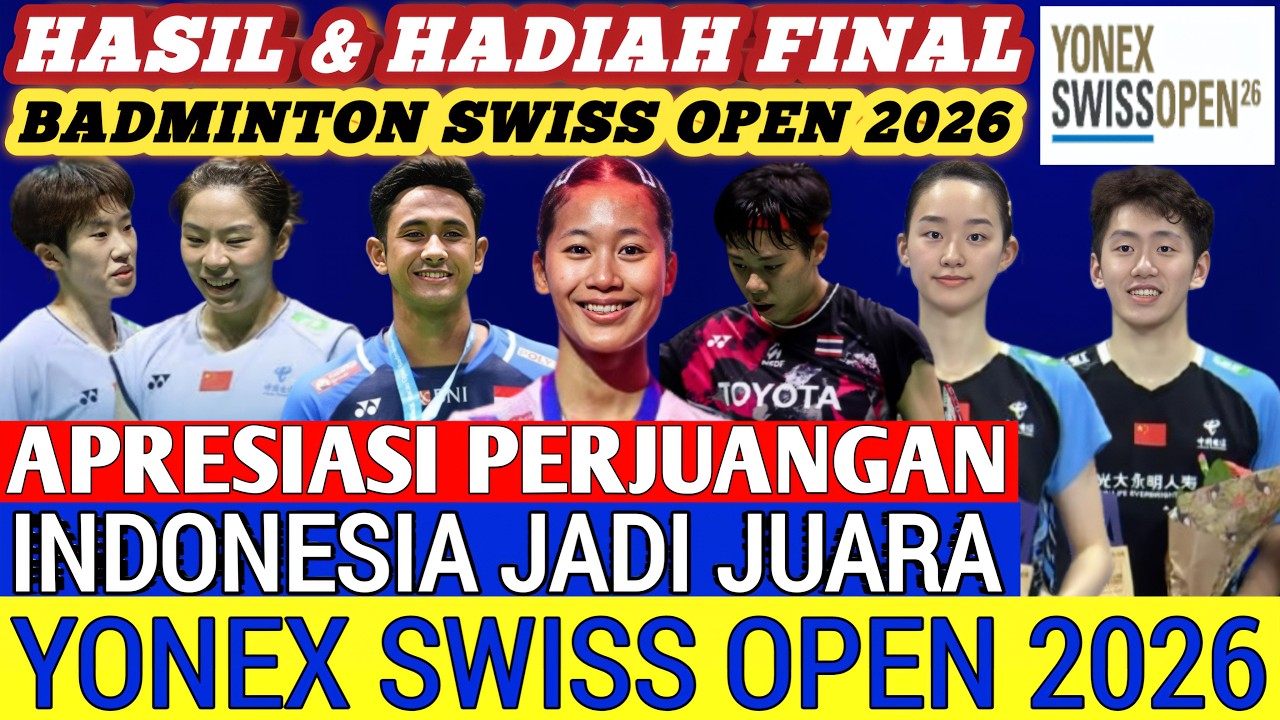 INDONESIA JUARA ‼️ Hasil & Hadiah Final Badminton Yonex Swiss Open 2026 Hari Ini
