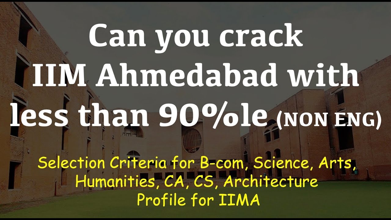 How to Crack IIM Ahmedabad with less than 90%le | Admissions Criteria , Profile for IIMA