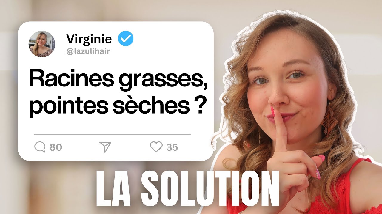 Racines grasses, pointes sèches ? Voici la vraie solution (et ce qu’il faut STOPPER)