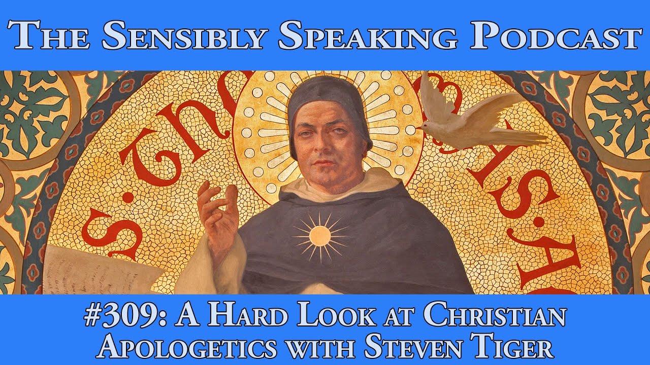 Sensibly Speaking Podcast #309: A Hard Look at Christian Apologetics
