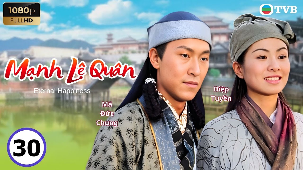 Phim TVB lồng tiếng Mạnh Lệ Quân 30/32 | Lâm Phong, Diệp Tuyền, Mã Đức Chung, Hồ Hạnh Nhi | 2002