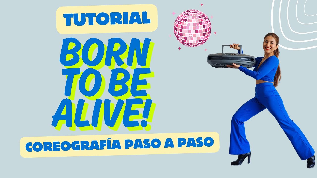 💃🏽TUTORIAL “Born to Be Alive