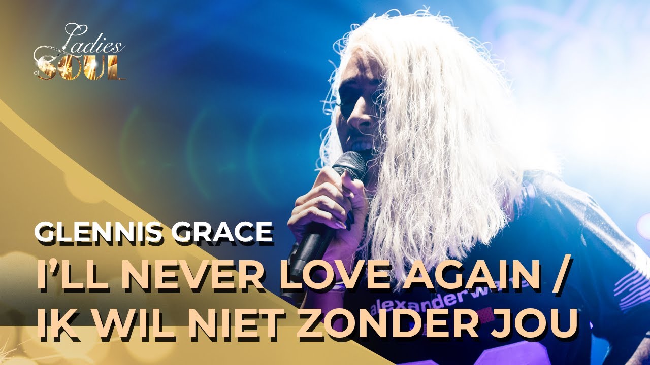 Ladies of Soul 2019 | I'II Never Love Again / Ik wil niet zonder jou - Glennis Grace