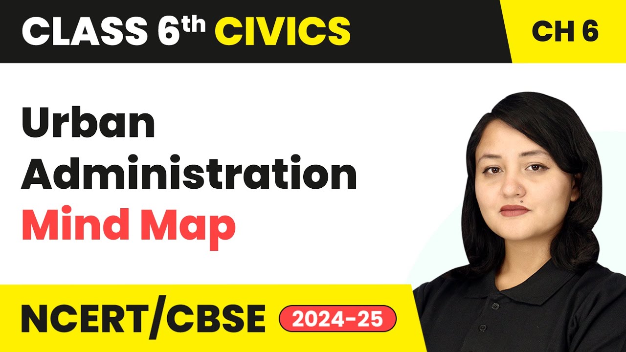 Mind Map - Urban Administration | Class 6 Civics Chapter 6 | CBSE 2025-26
