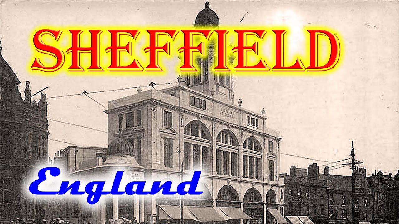 Old photos of Sheffield, England, United Kingdom