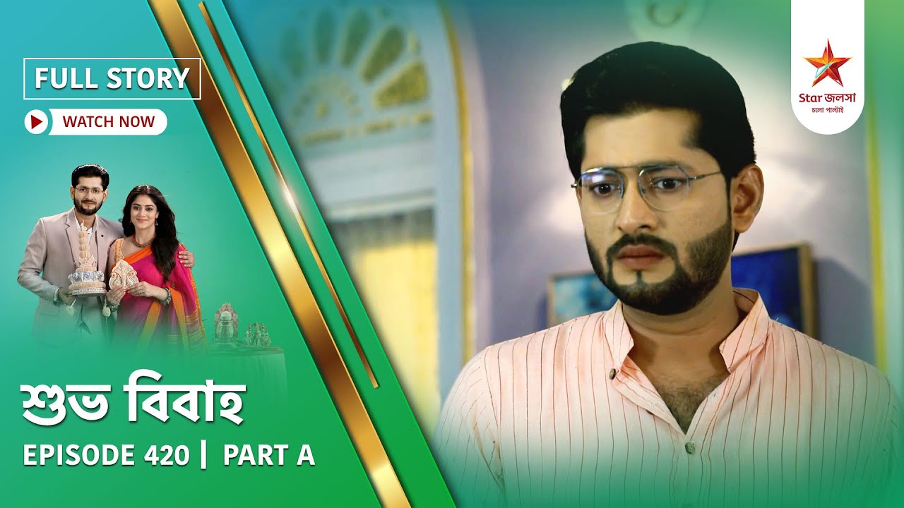 Full Story | Shubho Bibaho | Episode 420 | Part A