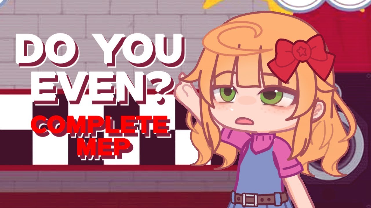 Do You Even? Complete Mep Gacha Animation fnaf