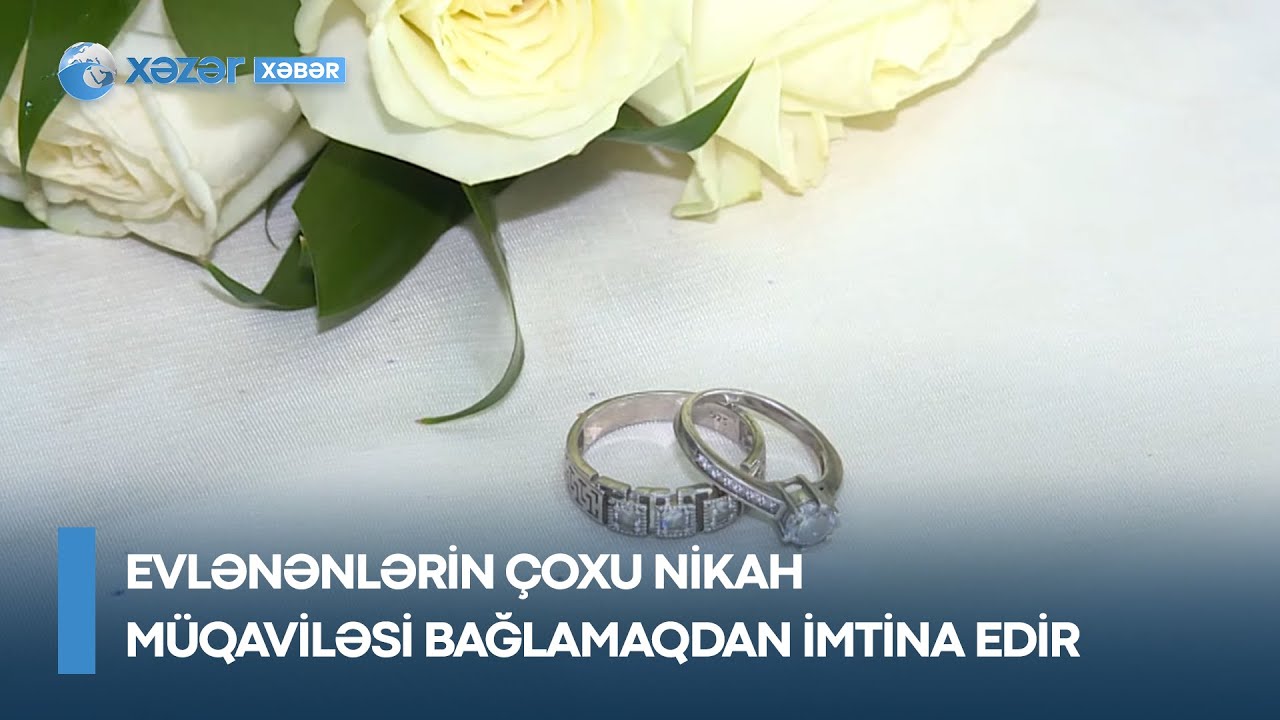 Evlənənlərin çoxu nikah müqaviləsi bağlamaqdan imtina edir - Səbəb nədir?