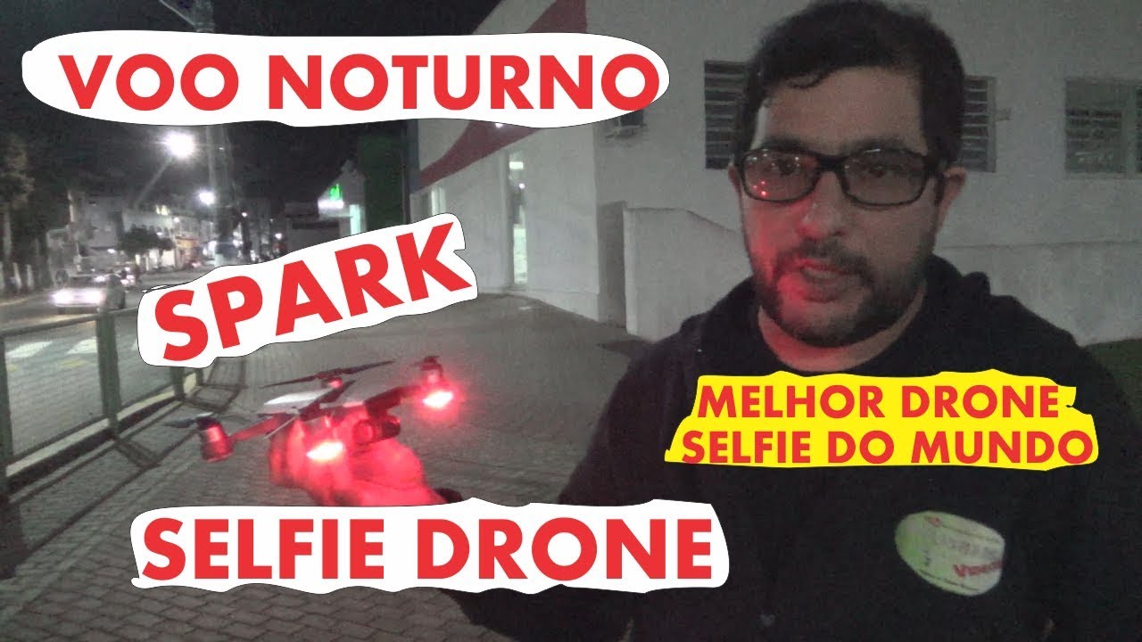 voo noturno DRONE DJI SPARK - melhor drone selfie do mundo