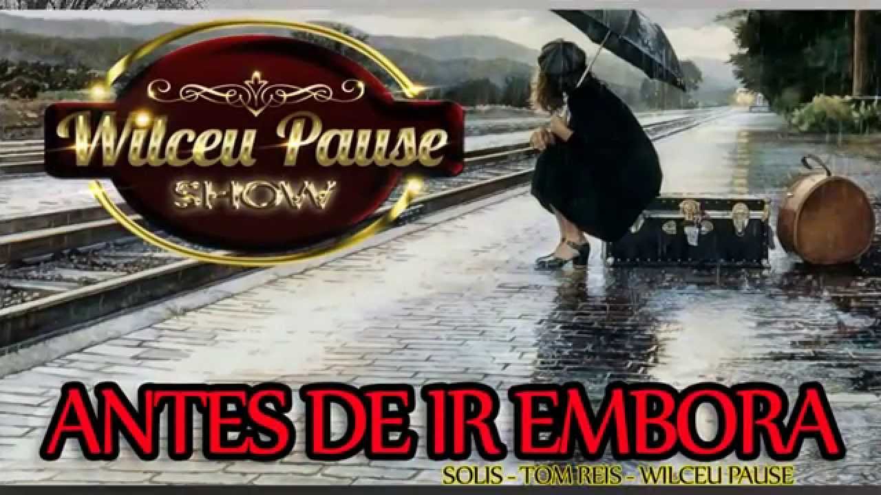 ANTES DE IR EMBORA  -  WILCEU PAUSE