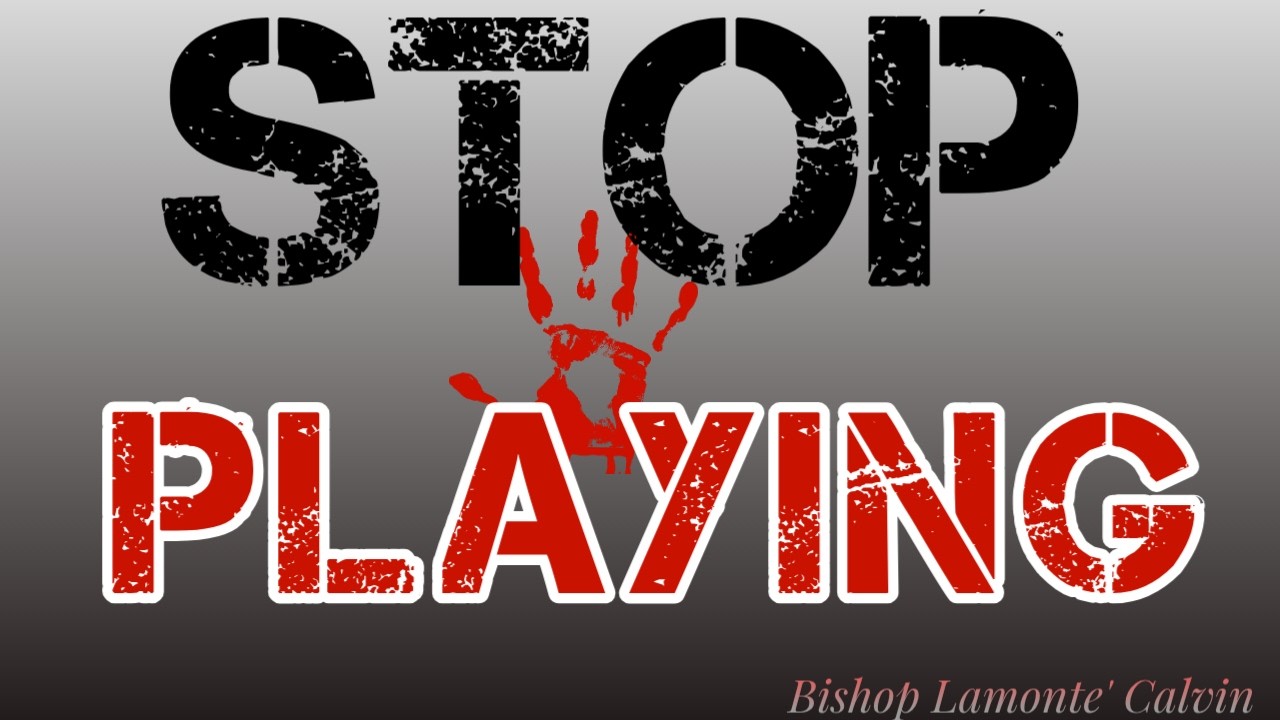 STOP PLAYING