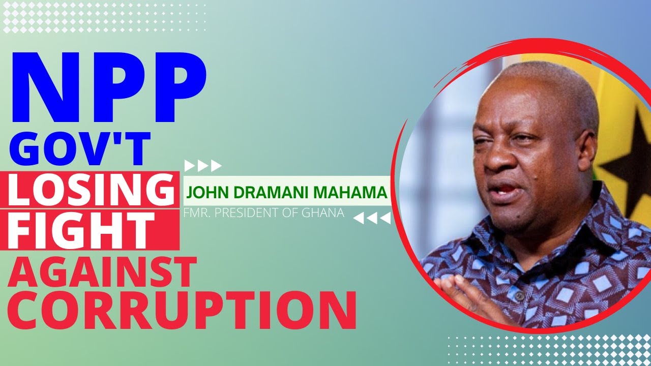 NPP has lost fight against corruption - John Mahama