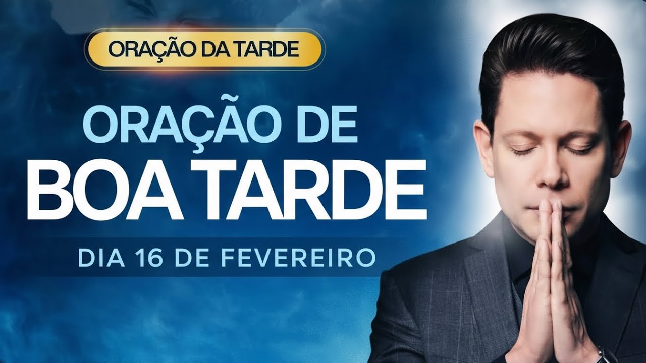 ORAÇÃO DE BOA TARDE – DIA 16 DE FEVEREIRO | CONSAGRE O SEU DIA A DEUS 🙏🏼🔥 BISPO BRUNOLEONARDO