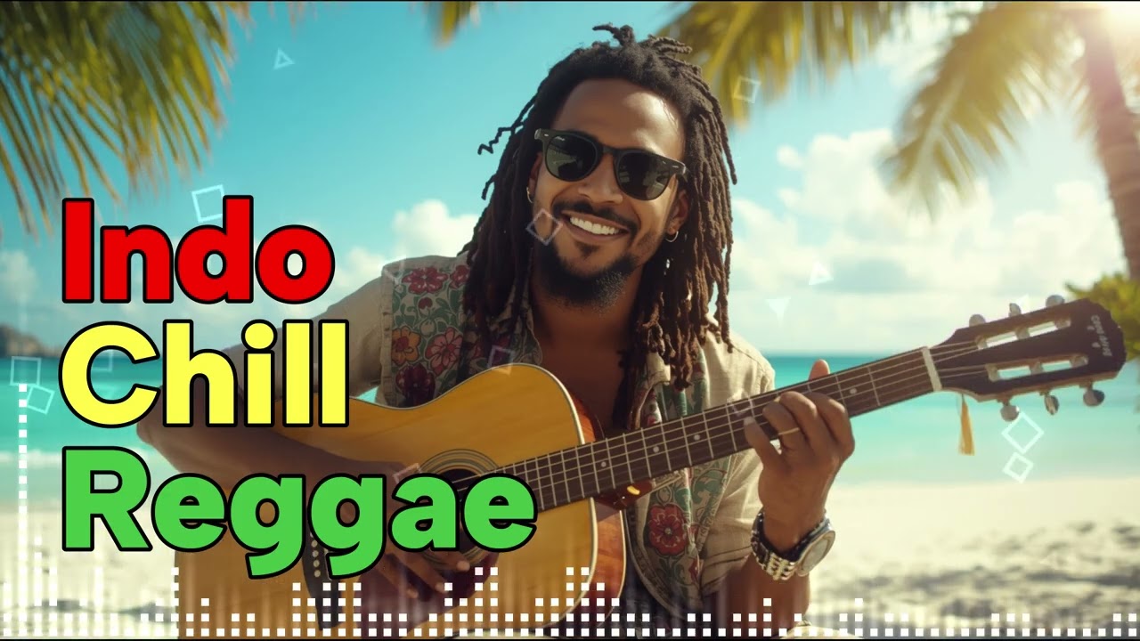Indo Chill Reggae Full Album 🌴 Santai Buat Teman Kerja, Ngopi & Perjalanan