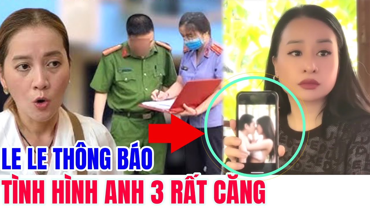 Le Le Thông Báo Tình Hình Hiện Tại Anh 3 Rất Căng ...!