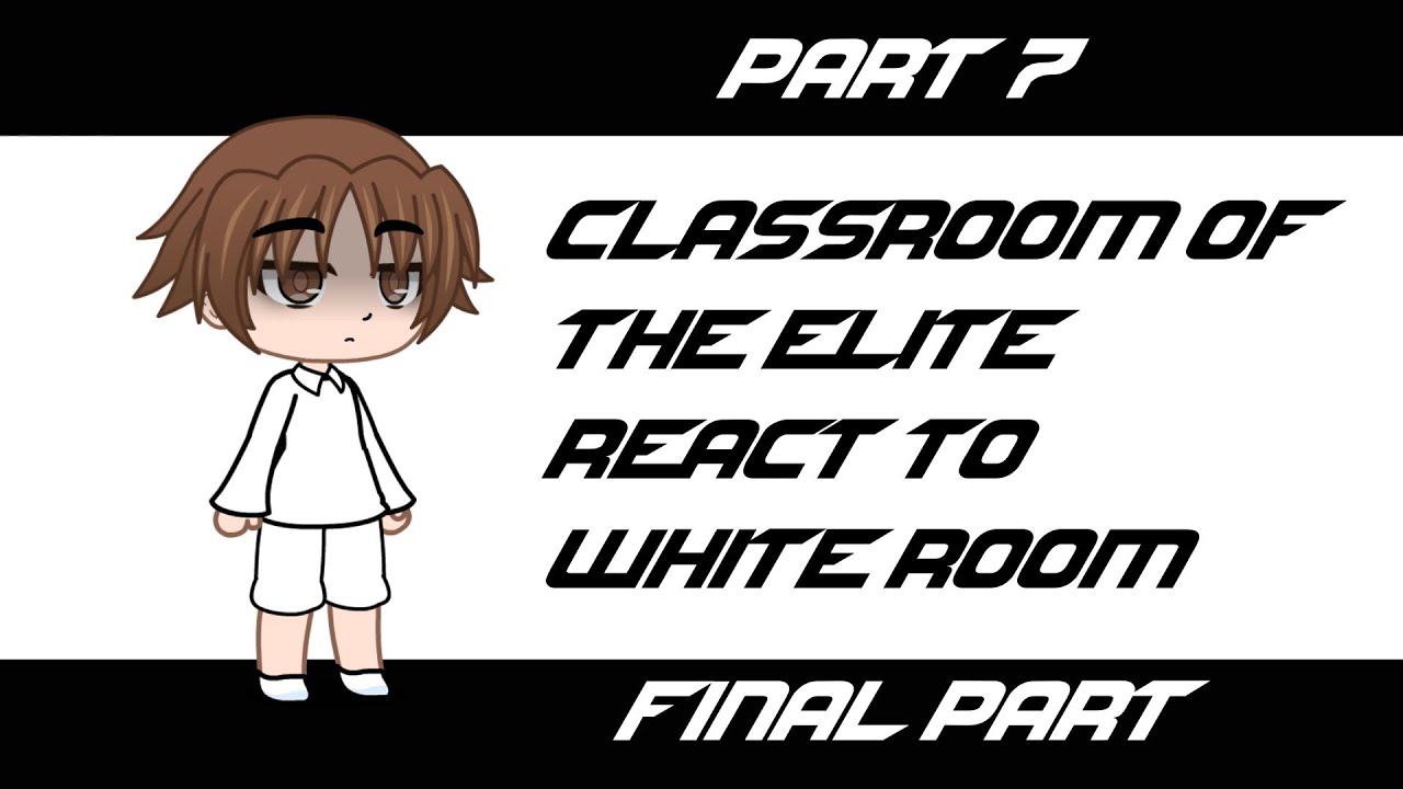 Classroom Of The Elite react to White Room |Part 7| [Rus/Eng]