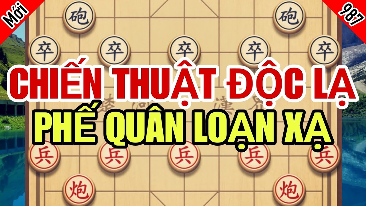 Chiến Thuật Độc Lạ Chia Cắt Xe Mã Phế Quân Loạn Xạ