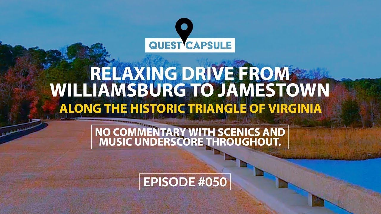 Colonial Parkway Virginia - Relaxing Car Ride - Colonial Williamsburg To Jamestown - Music, Peaceful