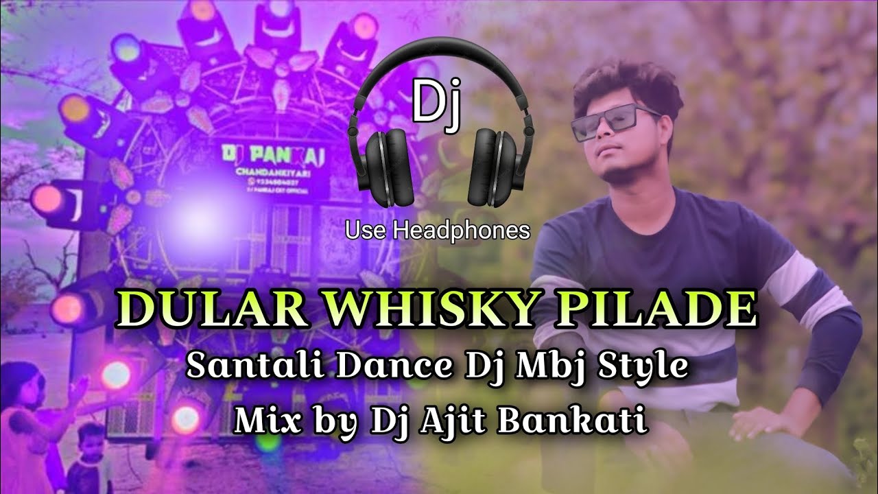 // Dular Whisky Pilade Santali // Dance Dj Mbj Style // Mix By Dj Ajit Bankati  //
