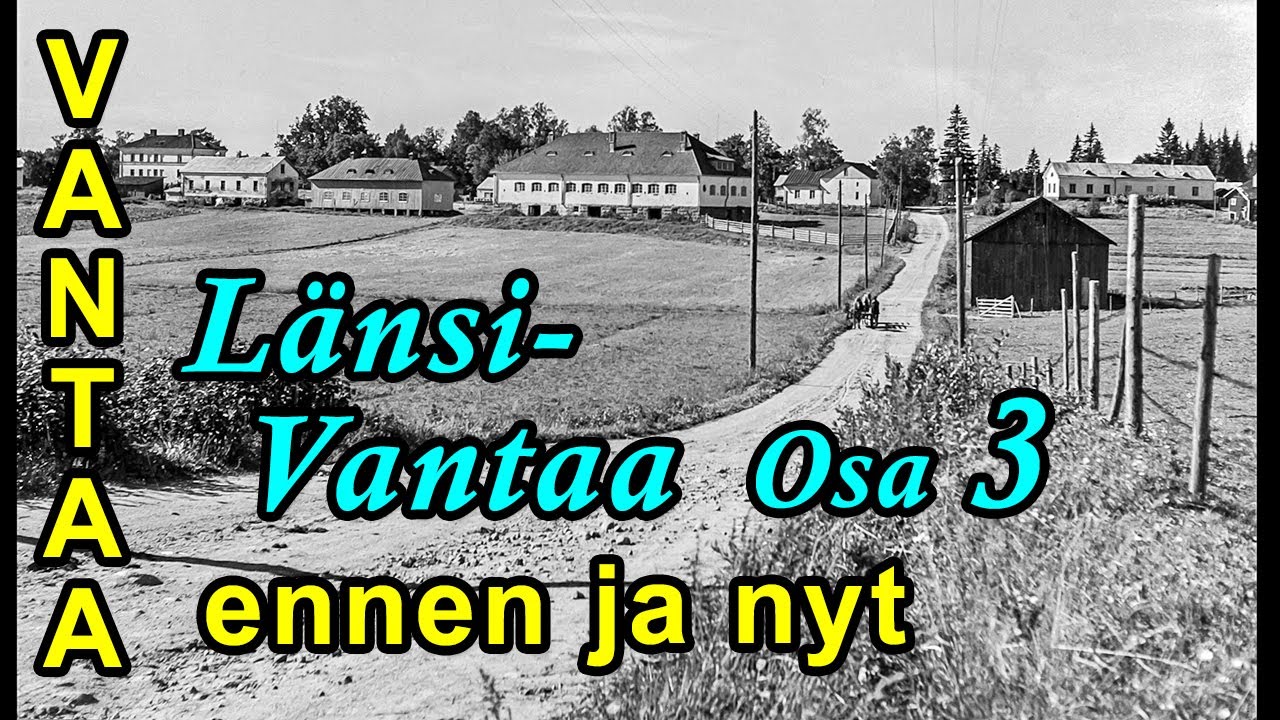Länsi-Vantaa. Osa 3 - Vanhoja kuvia, ennen vs. nyt / Old pictures Before vs. Now. (018).