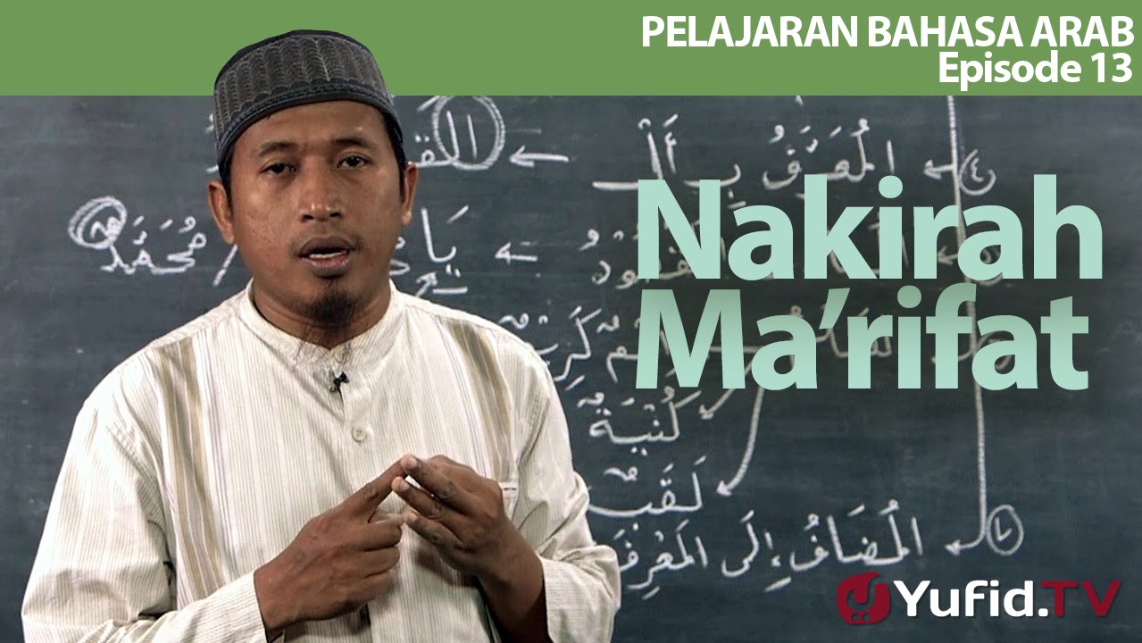 Pelajaran Bahasa Arab Episode 13 : Isim Nakirah dan Ma'rifat - Ustadz Hamdan Hambali