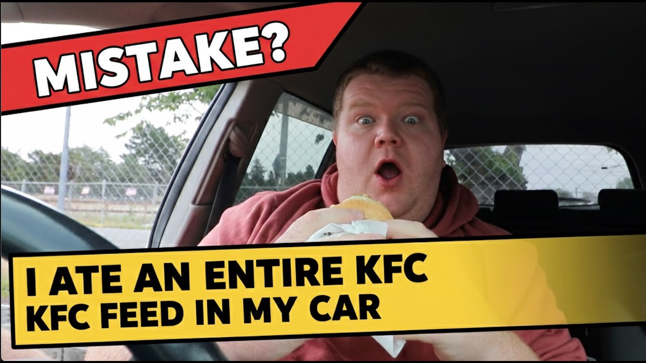 I ATE AN ENTIRE KFC FEED IN MY CAR (Mistake)